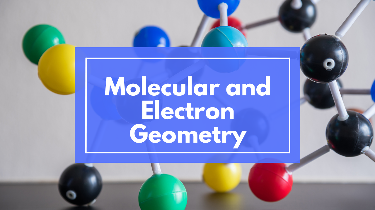 Molecular and Electron Geometry